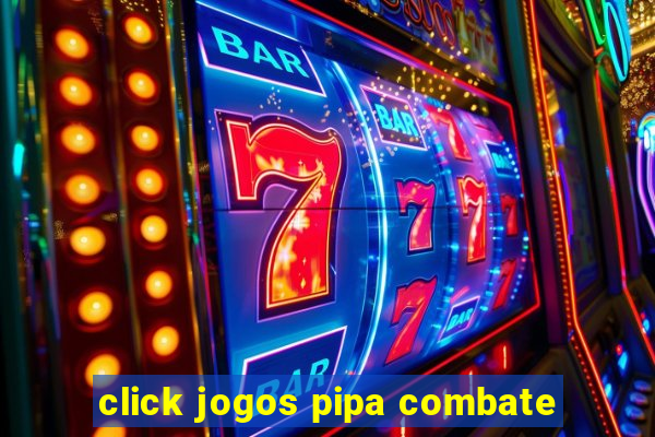 click jogos pipa combate